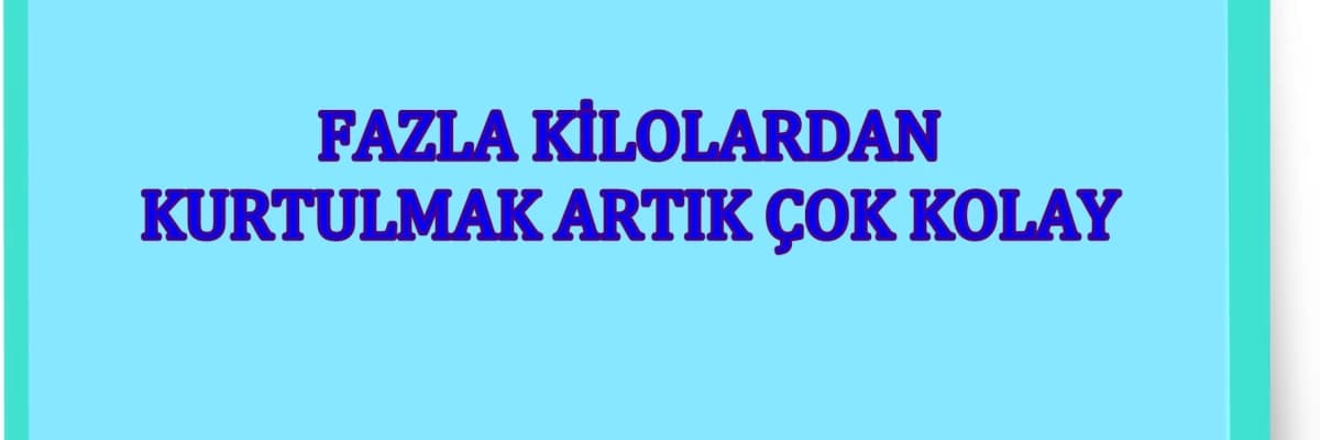Fazla kilolardan kurtulmanın yolu