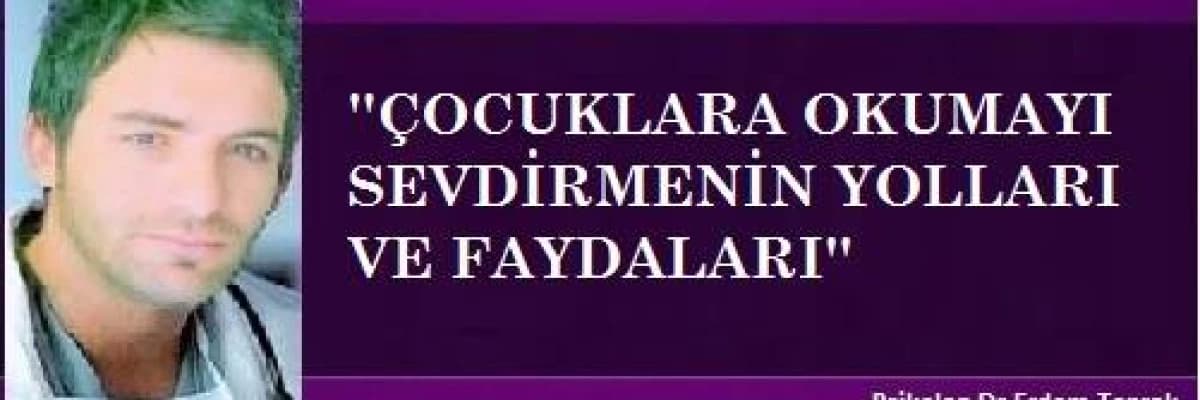 Çocuklara okumayı sevdirmenin yolları ve faydaları!