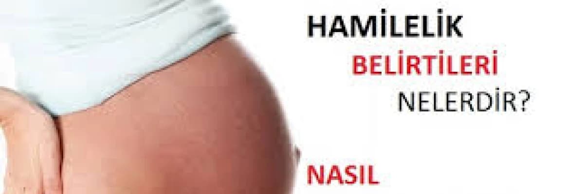 Gebeliğin ilk belirtileri nelerdir?