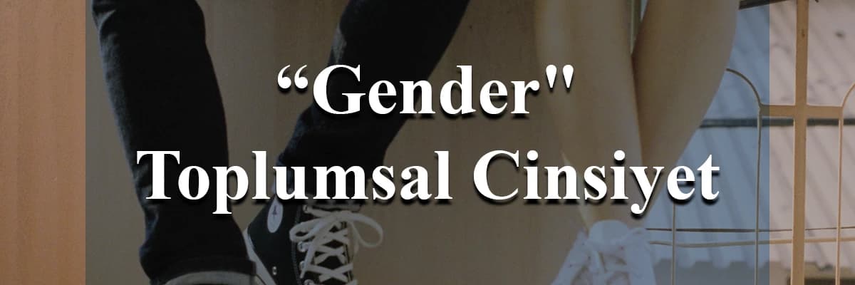 Toplumsal Cinsiyetin Toplumsallaşması
