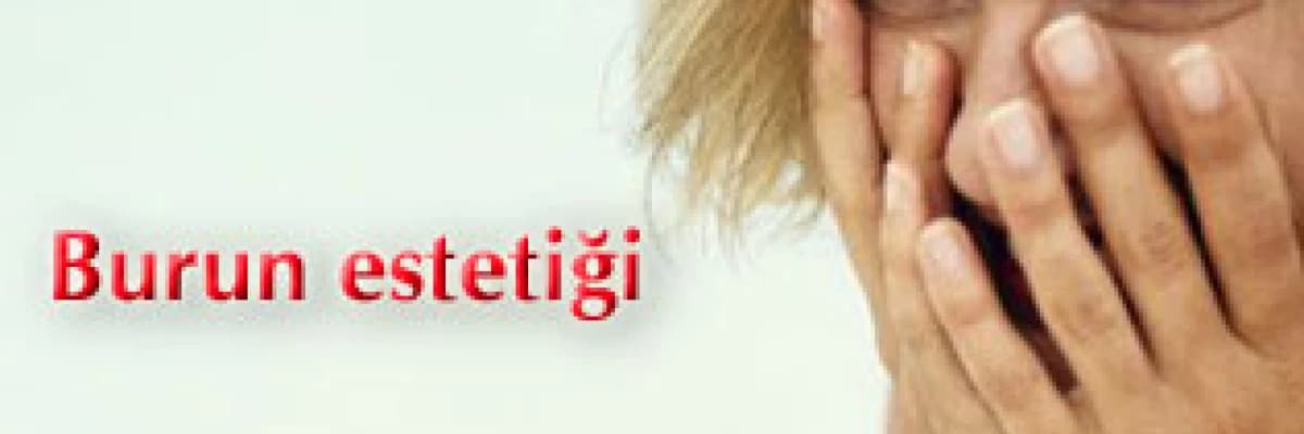 Burun estetiği  operasyonu