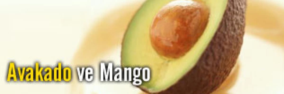 Yabancı tatlar: avakado ve mango
