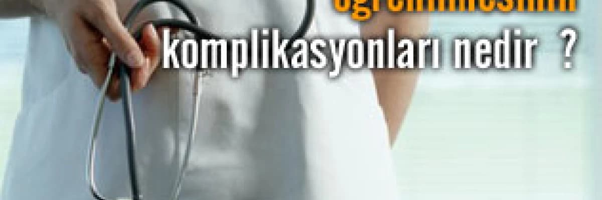 Fazla tıbbi bilgilerin öğrenilmesinin  komplikasyonları nedir  ?