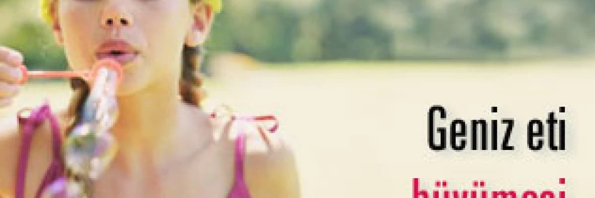 Geniz eti büyümesi