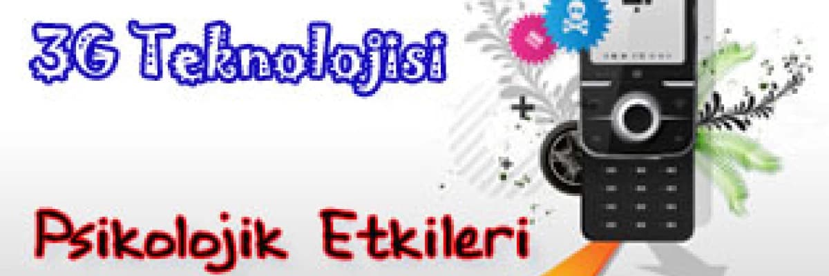 3G Teknolojisi Ve Psikolojik Etkileri