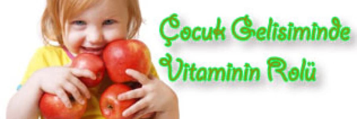 Çocuk gelişiminde vitaminin rolü