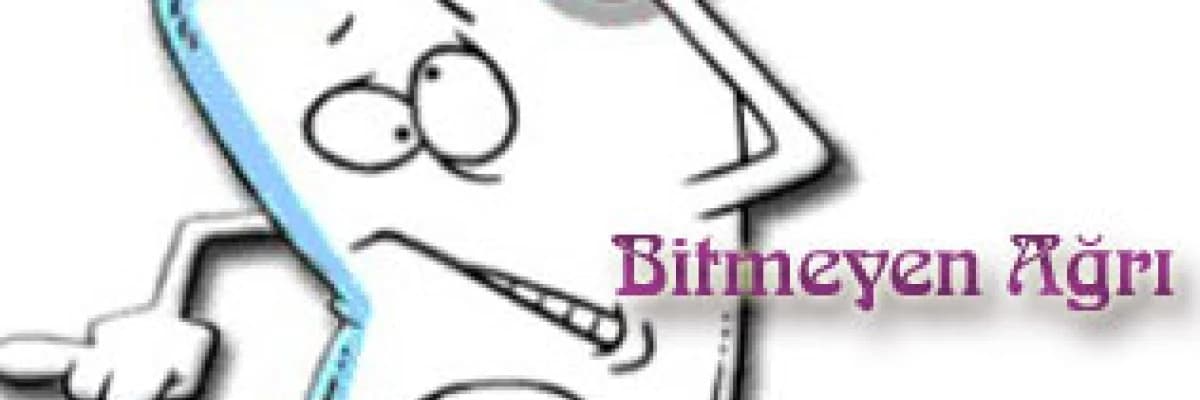 Bitmeyen ağrı