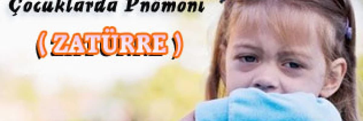 Çocuklarda Alt Solunum Yolu Enfeksiyonları, Çocuklarda Pnömoni (ZATÜRRE)