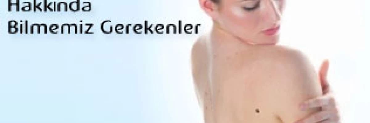 Melanom hakkında bilmemiz gerekenler; güncel bilgiler