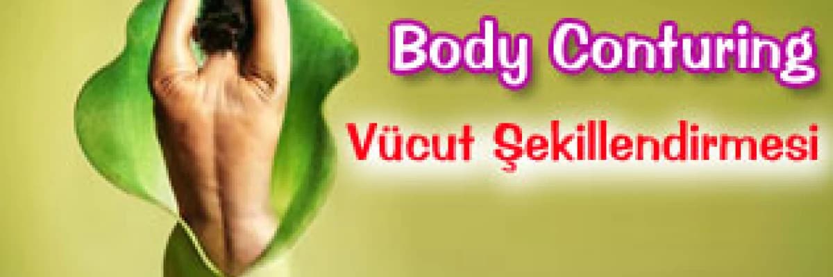 Body Conturing-Vücut Şekillendirmesi