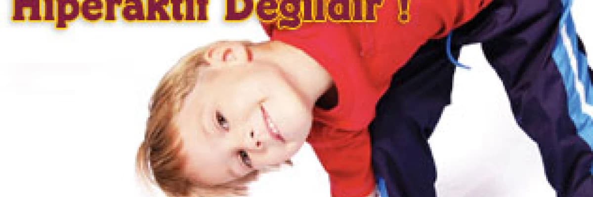 Her Hareketli Çocuk Hiperaktif Değildir !