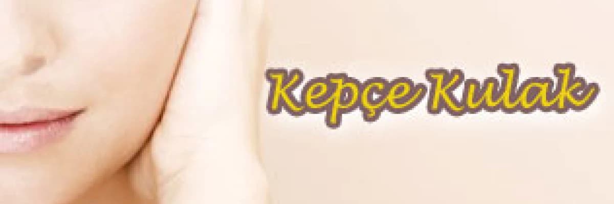 Kepçe kulak!