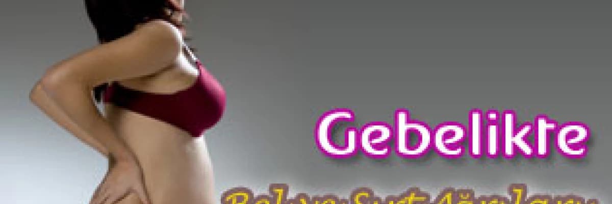 Gebelikte Bel ve Sırt Ağrıları