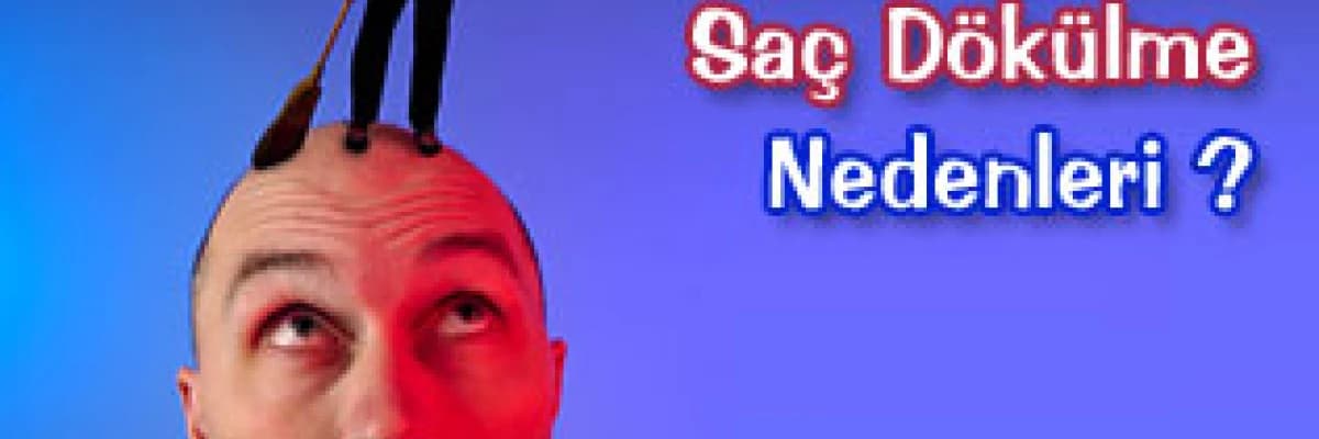Saç Dökülme Nedenleri ?