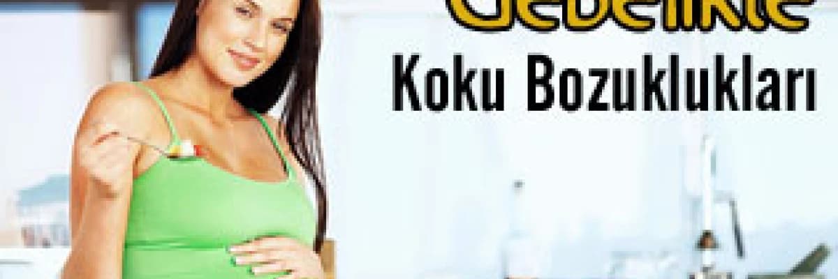 Gebelikte Koku Bozuklukları