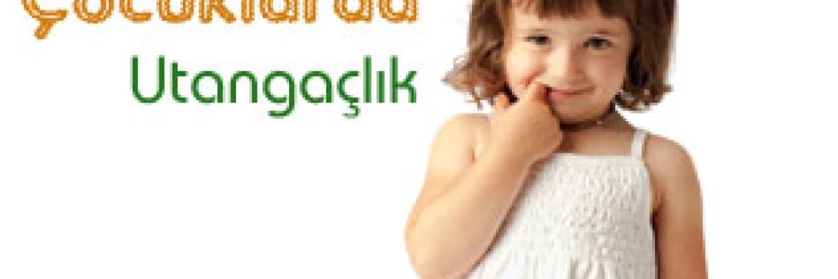 Çocuklarda Utangaçlık