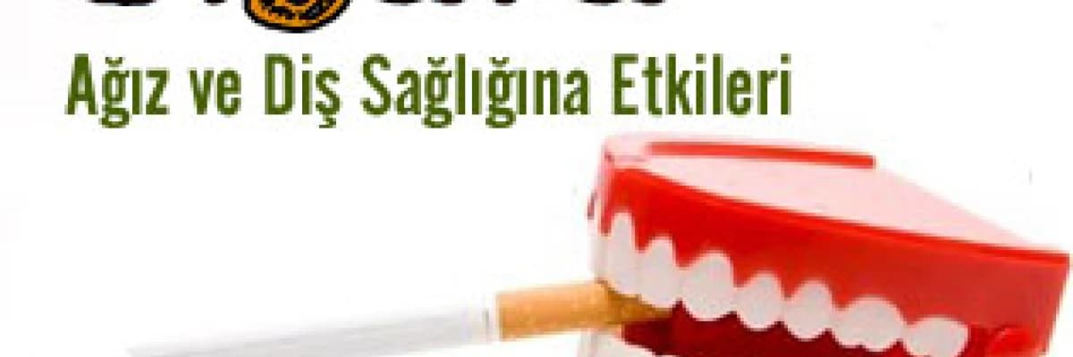 Sigaranın ağız ve diş sağlığına etkileri