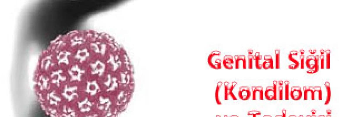 Genital siğil - kondilom ve tedavisi