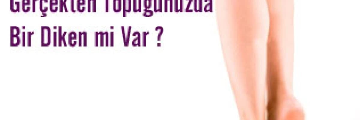 Gerçekten Topuğunuzda Bir Diken mi Var ?