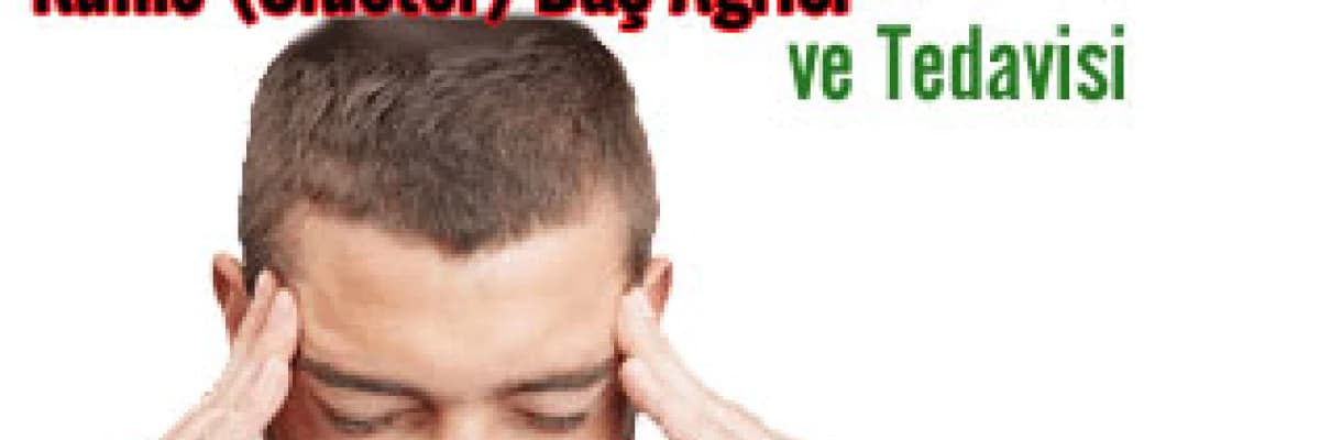 Küme (cluster) baş ağrısı ve tedavisi