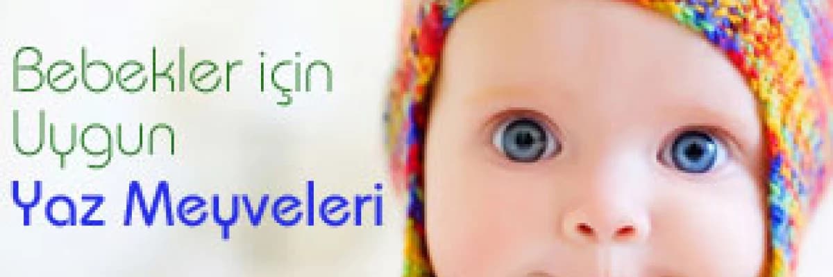 Bebekler için uygun yaz meyveleri