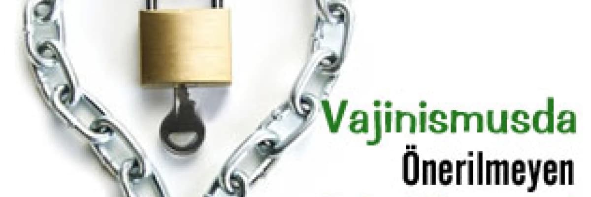 VAJİNİSMUSDA ÖNERİLMEYEN TEDAVİ YÖNTEMLERİ