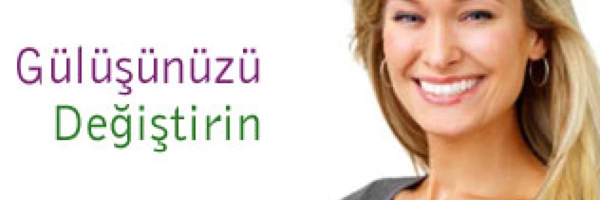 GÜLÜŞÜNÜZÜ DEĞİŞTİRİN