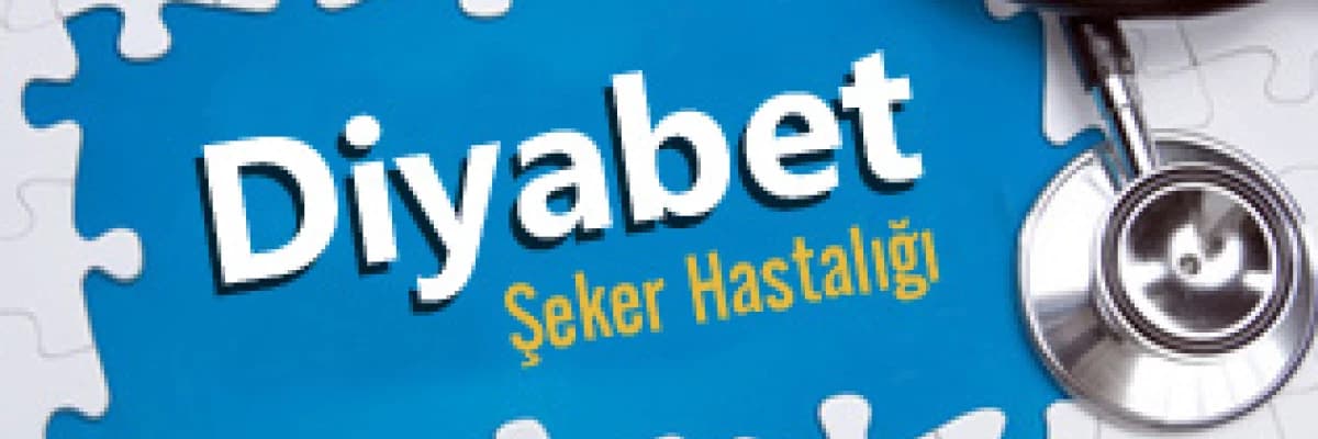 DİYABET  ( ŞEKER HASTALIĞI )