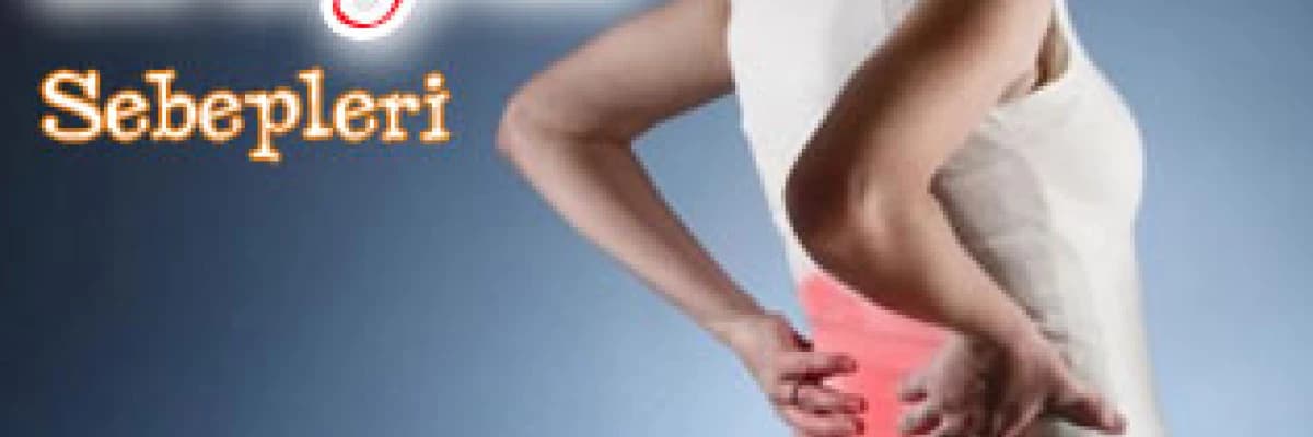 Sırt ağrısı sebepleri?