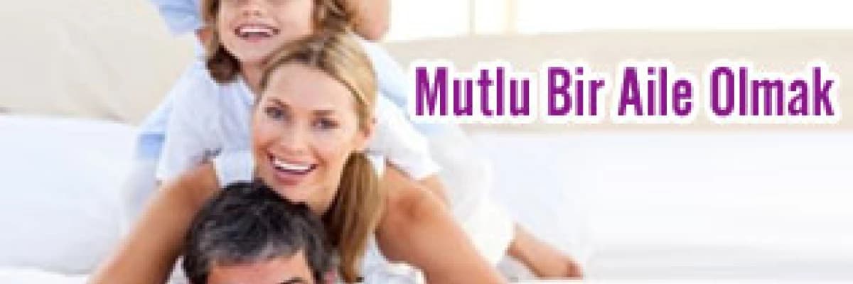 Mutlu bir aile olmak