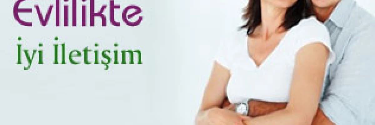 evlilikte iyi iletişim