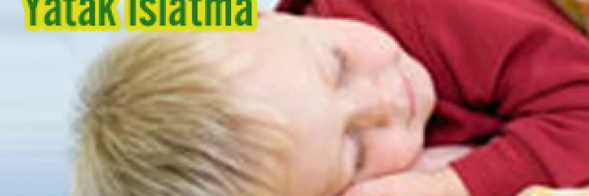 Çocuklarda Yatak Islatma