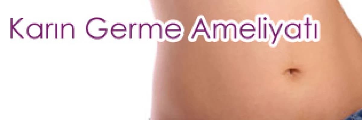 Karın germe ameliyatı (abdominoplasty): kazanımlar