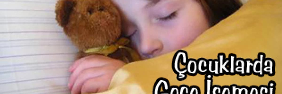 Çocuklarda Gece İşemesi (Nokturnal Enürezis) Ve Tedavisi  