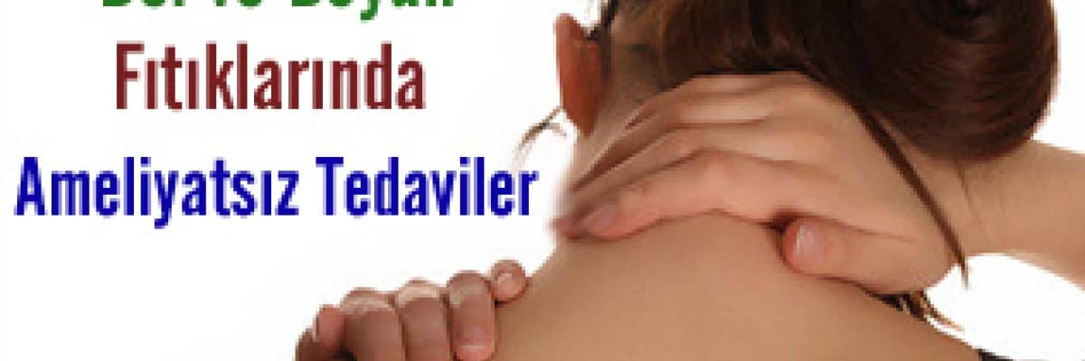 Bel ve Boyun Fıtıklarında Ameliyatsız Tedaviler
