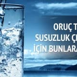 RAMAZANDA SUSUZLUKLA BAŞA ÇIKMAK İÇİN...
