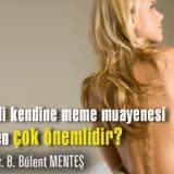 Kendi kendine meme muayenesi neden çok önemlidir?