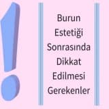 Burun Estetiği Sonrasında Dikkat Edilmesi Gerekenler