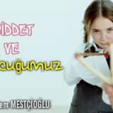 Şiddet ve  çocuğumuz