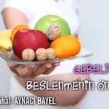 Gebelikte beslenmenin önemi ve amacı