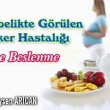 Gestasyonel diyabet (gebelikte görülen şeker hastalığı) ve beslenme