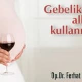 Gebelik ve alkol kullanımı