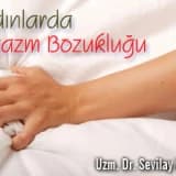 Kadınlarda Orgazm Bozukluğu