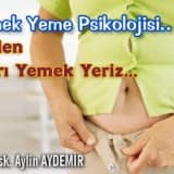 Yemek yeme psikolojisi..neden aşırı yemek yeriz...