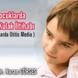 Çocuklarda Orta Kulak İltihabı ( Çocuklarda Otitis Media )