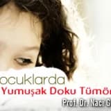 Çocuklarda Yumuşak Doku Tümörleri