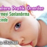 Emzirmeyi sonlandırma sürecinde annelere pratik öneriler