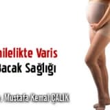 Hamilelikte Varis ve Bacak Sağlığı