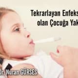 TEKRARLAYAN ENFEKSİYONU OLAN ÇOCUĞA YAKLAŞIM