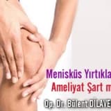Tüm Menisküs Yırtıklarında Ameliyat Şart mıdır?